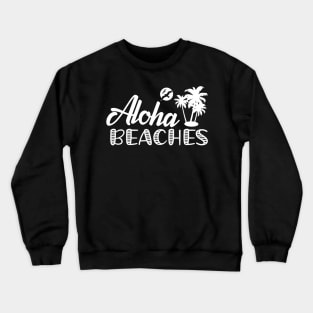 Beach - Aloha beaches Crewneck Sweatshirt